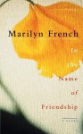 In the Name of Friendship - Marilyn French