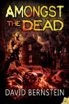 Amongst the Dead - David Bernstein