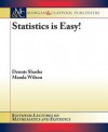 Statistics Is Easy! - Dennis Shasha, Manda Wilson