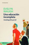 Una educación incompleta - Evelyn Waugh