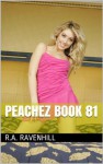 Peachez Book 81 (The Semi Nude Adventures Of Peachez 18) - R.A. Ravenhill