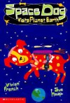 Space Dog Visits Planet Earth - Vivian French, Sue Heap