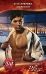 The Defender (Mills & Boon Blaze) (Tall, Dark...and Dangerously Hot! - Book 3) - Cara Summers