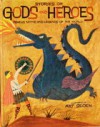 Stories of Gods and Heroes: Famous Myths and Legends of the World - Morris Schreiber, Art Seiden