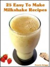 25 Easy To Make Milkshake Recipes - Pamela Briggs