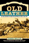 Old Leather: An Oral History of Early Pro Football in Ohio, 1920-1935 - Chris Willis, Joe Horrigan