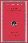 Ovid III: Metamorphoses: Volume I, Books I-VIII - Ovid, Frank Justus Miller