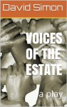 Voices of the Estate: a play - David Simon