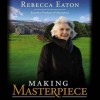 Making Masterpiece: 25 Years Behind the Scenes at Masterpiece Theatre and Mystery! on PBS - Rebecca Eaton, To Be Announced