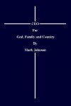 CEO for God, Family and Country - Mark Johnson