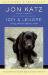 Izzy & Lenore: Two Dogs, an Unexpected Journey, and Me - Jon Katz