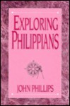 Exploring Philippians (Phillips, John, Exploring Series.) - John Phillips