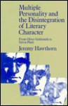 Multiple Personality and the Disintegration of Literary Character: From Oliver Goldsmith to Sylvia Plath - Jeremy Hawthorn