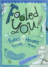 Fooled You!: Fakes and Hoaxes Through the Years - Elaine Pascoe, Laurie Keller
