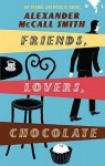 Friends, Lovers, Chocolate (Sunday Philosophy Club, #2) - Alexander McCall Smith
