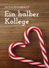 Ein halber Kollege - Erotische Liebesgeschichte - Natalie Rabengut