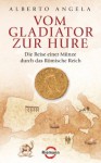 Vom Gladiator zur Hure: Die Reise einer Münze durch das Römische Reich (German Edition) - Alberto Angela, Elisabeth Liebl