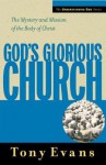 God's Glorious Church: The Mystery and Mission of the Body of Christ - Anthony Evans