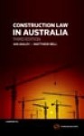 Construction Law in Australia, 3rd Edition - Ian Bailey, Matthew Bell