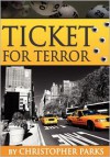 Ticket for Terror - Christopher Parks