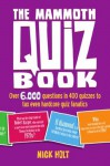 The Mammoth Quiz Book: Over 6,000 questions in 400 quizzes to tax even hardcore quiz fanatics (Mammoth Books) - Nick Holt