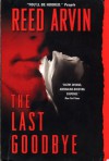 The Last Goodbye - Reed Arvin