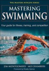 Mastering Swimming (Masters Athlete) - Jim Montgomery, Mo Chambers