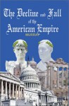 The Decline and Fall of the American Empire - Robert Murray