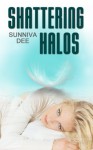 Shattering Halos - Sunniva Dee
