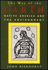 The Way Of The Earth: Native America And The Environment - John Bierhorst