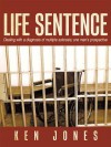 Life Sentence: Dealing with a Diagnosis of Multiple Sclerosis; One Man's Prospective - Ken Jones