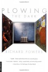 Plowing the Dark: A Novel - Richard Powers