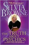 The Truth About Psychics: What's Real, What's Not, and How to Tell the Difference - Sylvia Browne, Lindsay Harrison