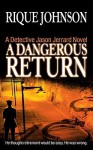 A Dangerous Return: A Novel - Rique Johnson