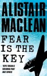 Fear is the Key - Alistair MacLean