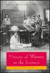 History of Women in the Sciences: Readings from Isis - Sally Gregory Kohlstedt