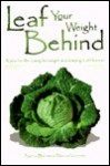 Leaf Your Weight Behind: A Plan for Life: Losing the Weight and Keeping It Off Forever! - Nancy Barnes, Marina Volynets