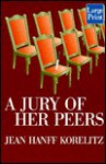 A Jury of Her Peers - Jean Hanff Korelitz