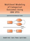 Multilevel Modeling of Categorical Outcomes Using IBM SPSS (Quantitative Methodology Series) - Ronald H. Heck, Scott Thomas, Lynn Tabata