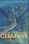 Aces Against Germany: The American Aces Speak, Vol. 2 (The American Aces Speak, Vol 2) - Eric Hammel