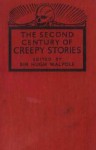 A Second Century of Creepy Stories - Henry James, Walter de la Mare, Guy de Maupassant, Wilkie Collins, Martin Armstrong, M.R. James, Hugh Walpole, Rupert Croft-Cooke, Ambrose Bierce, Joseph Sheridan Le Fanu, Arthur Machen, Francis Marion Crawford, A.M. Burrage, Algernon Blackwood, Oliver Onions, John Metc