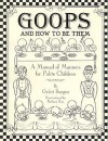 Goops: And How to Be Them - Gelett Burgess, Barbara Ross