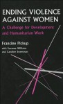 Ending Violence Against Women: A Challenge for Development and Humanitarian Work - Francine Pickup, Suzanne Williams, Caroline Sweetman