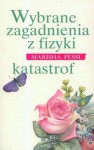 Wybrane zagadnienia z fizyki katastrof - Marisha Pessl