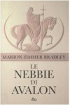 Le nebbie di Avalon - Marion Zimmer Bradley