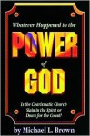 Whatever Happened to the Power of God - Michael L. Brown