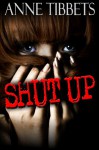 Shut Up - Anne Tibbets