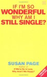 If I'm So Wonderful, Why Am I Still Single? - Susan Page