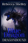 Dragonbound: Blue Dragon (Volume 1) - Rebecca Shelley