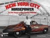 New York City Horsepower: An Oral History of Fast Custom Machines - Michael McCabe